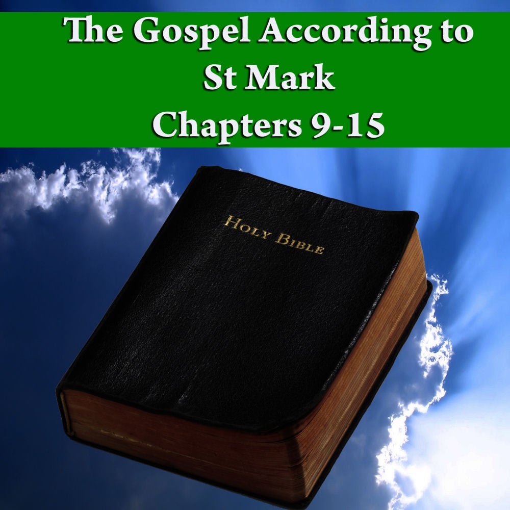 The Gospel According to St. Mark Chapters 9-15