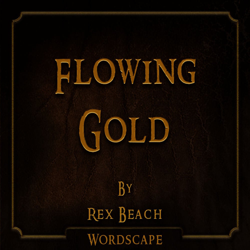 Flowing Gold (By Rex Beach)