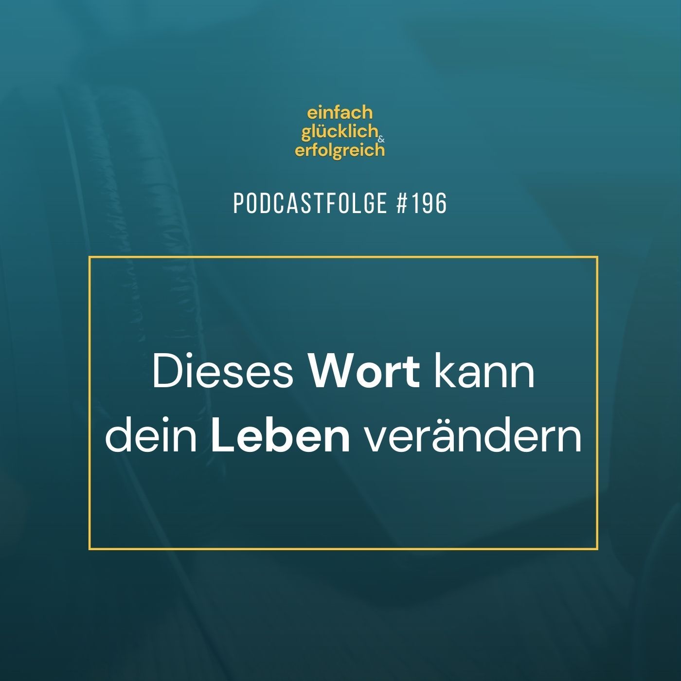 #196 - Dieses Wort kann dein Leben verändern