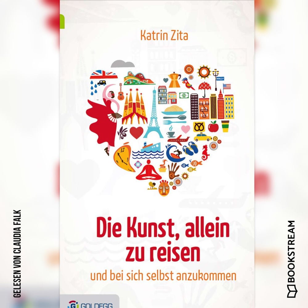 Die Kunst, alleine zu reisen - Und bei sich selbst anzukommen