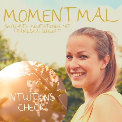 Meditation "Intuitionscheck" | Stärke deine Intuiition und verbinde dich wieder mit dir selbst.