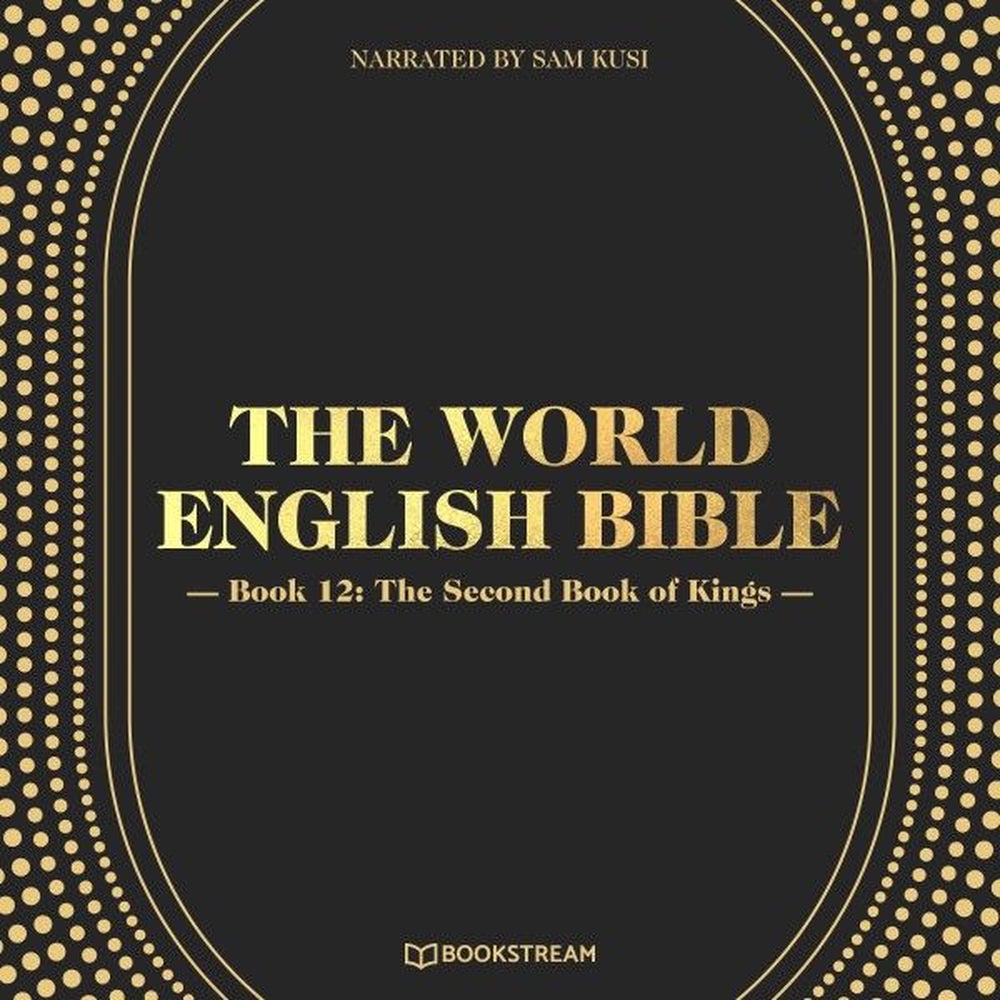 The World English Bible, Book 12: The Second Book of Kings