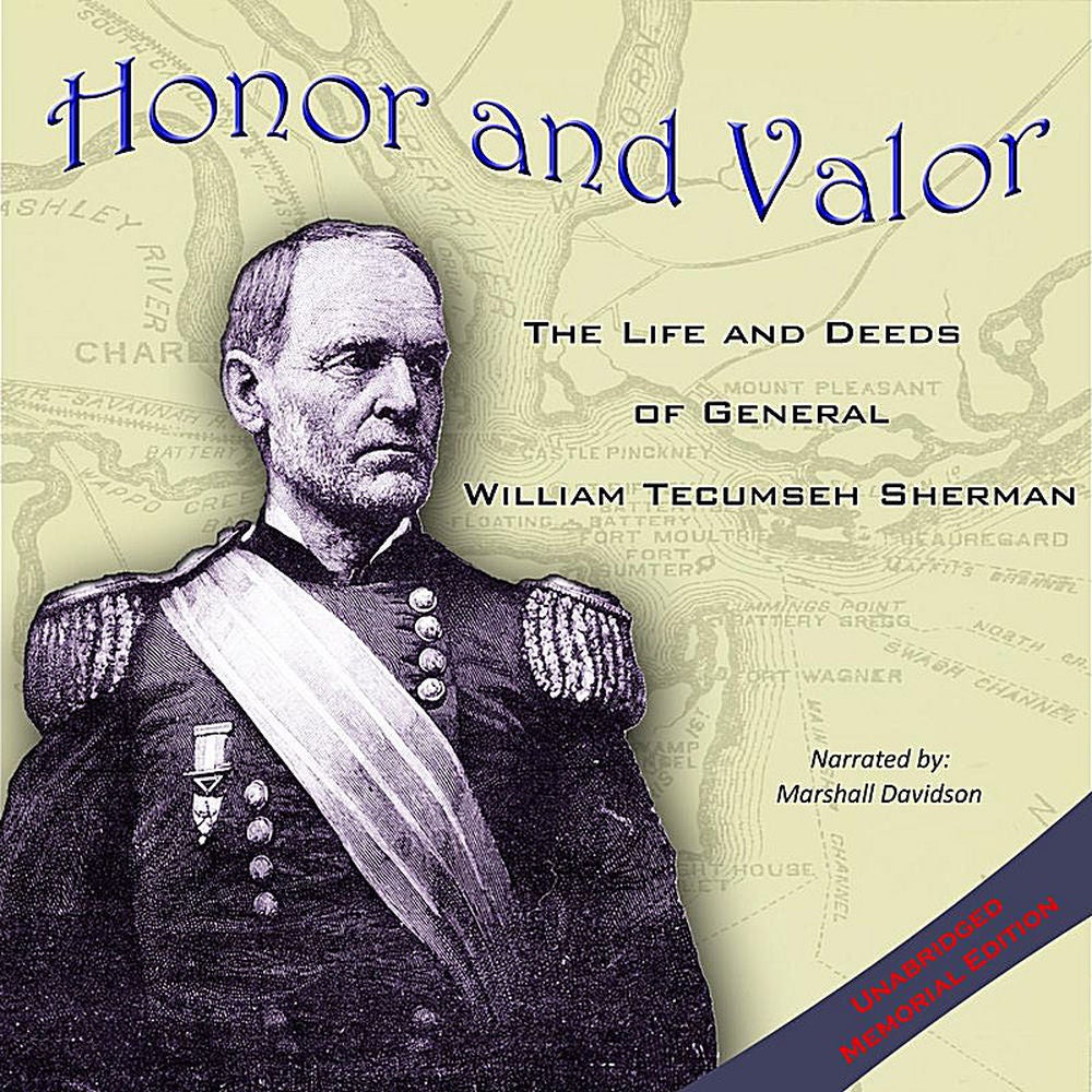 Honor and Valor: The Life and Deeds of General William Tecumseh Sherman