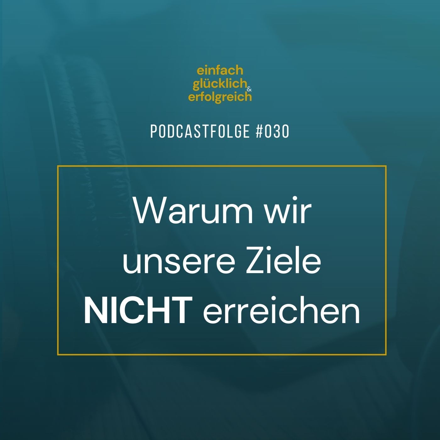 #030 - Warum wir unsere Ziele nicht erreichen