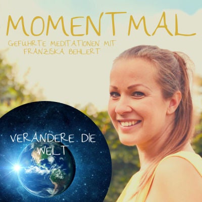 Meditation ”Verändere die Welt” | Genieße eine tiefenentspannte Reise in dein Inneres