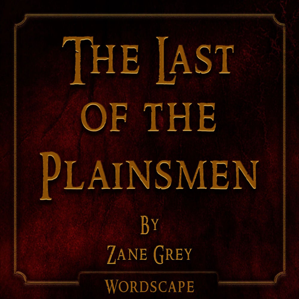 The Last of the Plainsmen (By Zane Grey)