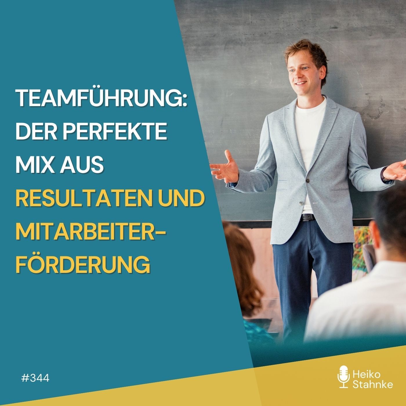 Teamführung: Der perfekte Mix aus Resultaten und Mitarbeiterförderung (#344)