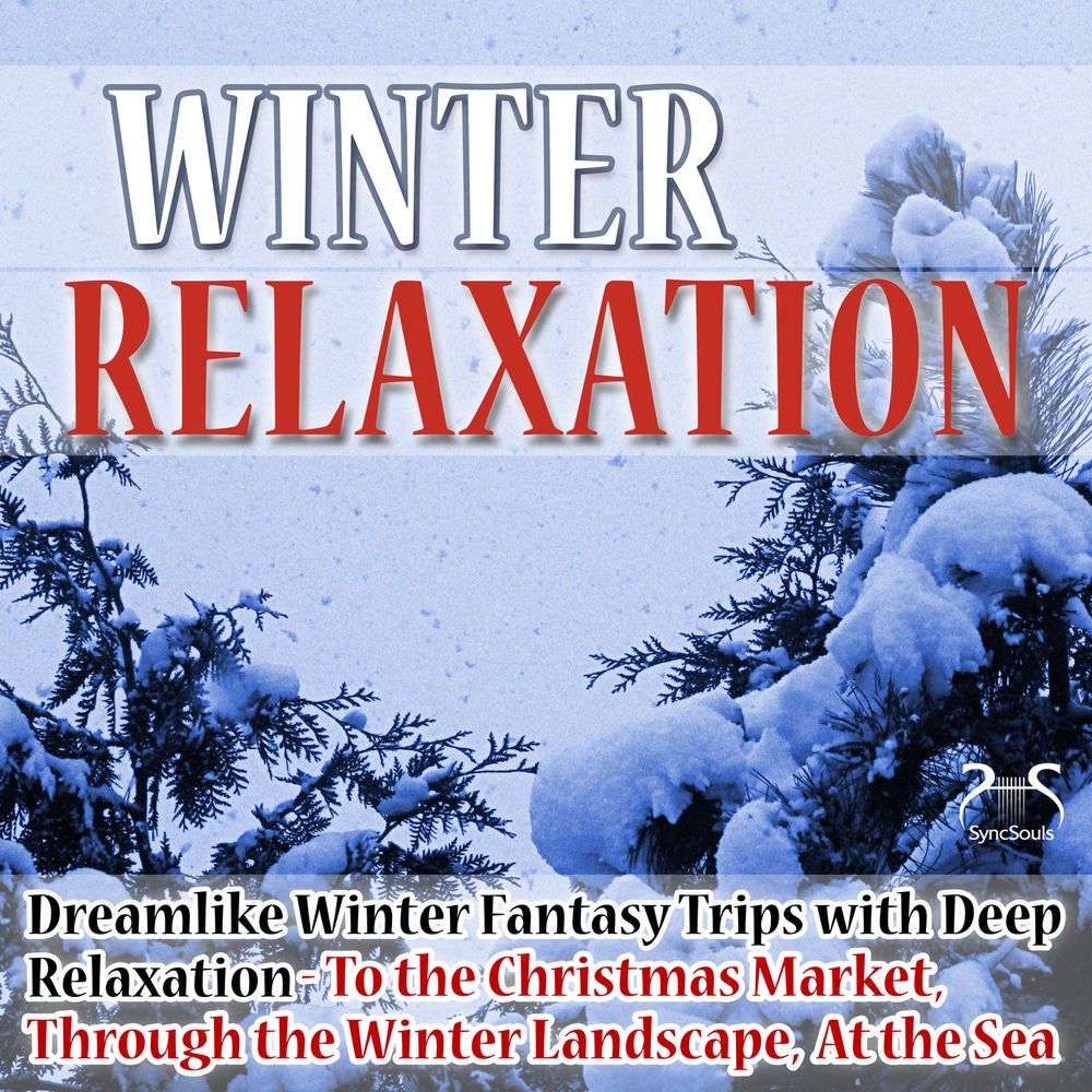 Winter Relaxation - Dreamlike Winter Fantasy Trips with Deep Relaxation - To the Christmas Market, Through the Winter Landscape, A