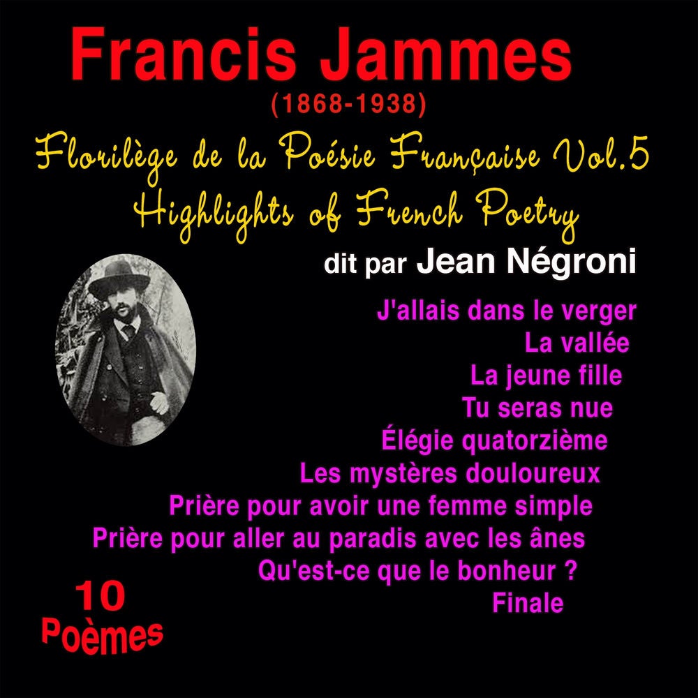 Florilège de la poésie française, vol. 5: Francis Jammes (1868-1938)