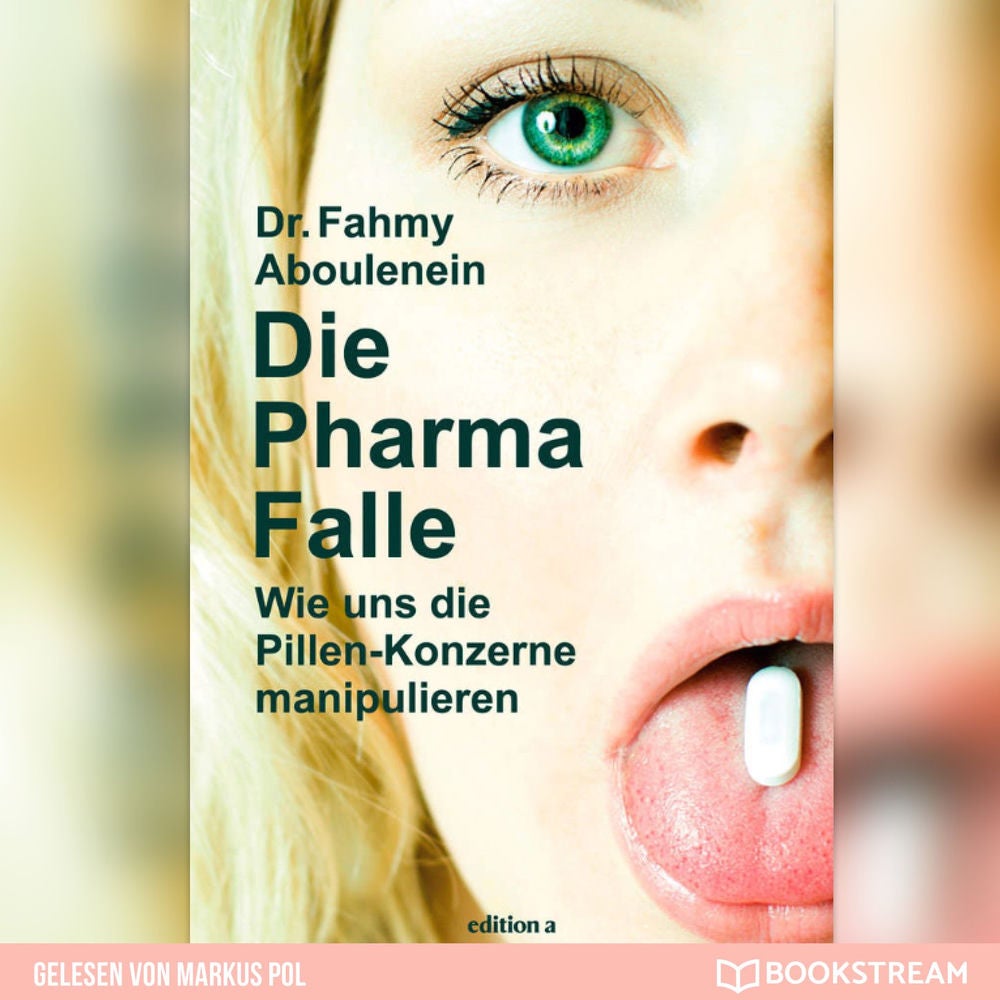 Die Pharma-Falle - Wie uns die Pillen-Konzerne manipulieren