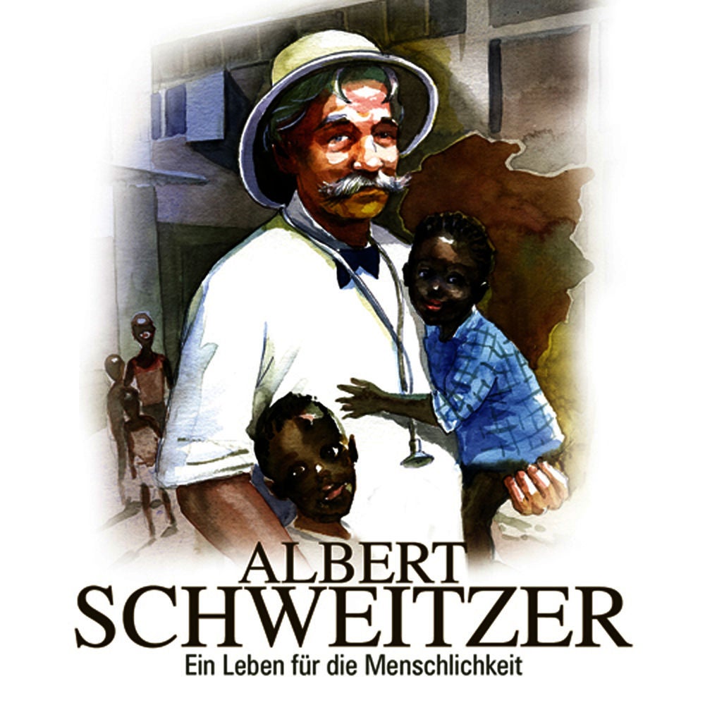 Albert Schweitzer - Ein Leben für die Menschlichkeit