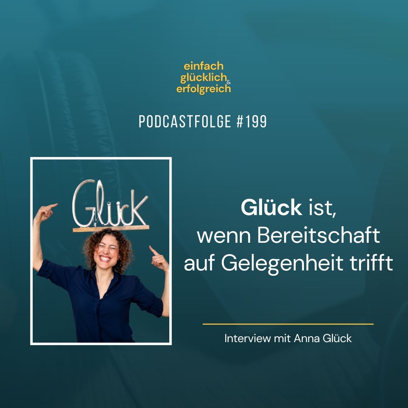 #199 - Glück ist, wenn Bereitschaft auf Gelegenheit trifft - Interview mit Anna Glück (Teil 2)