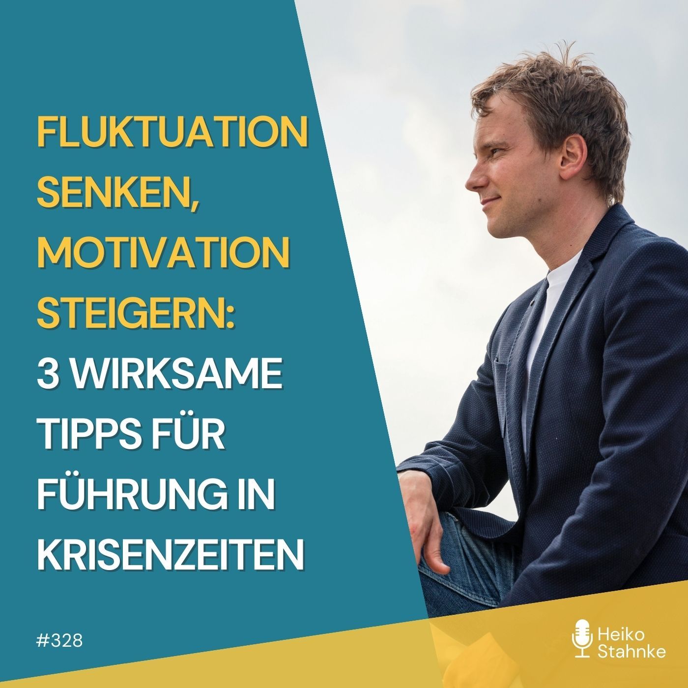 Fluktuation senken, Motivation steigern: 3 wirksame Tipps für Führung in Krisenzeiten (#328)