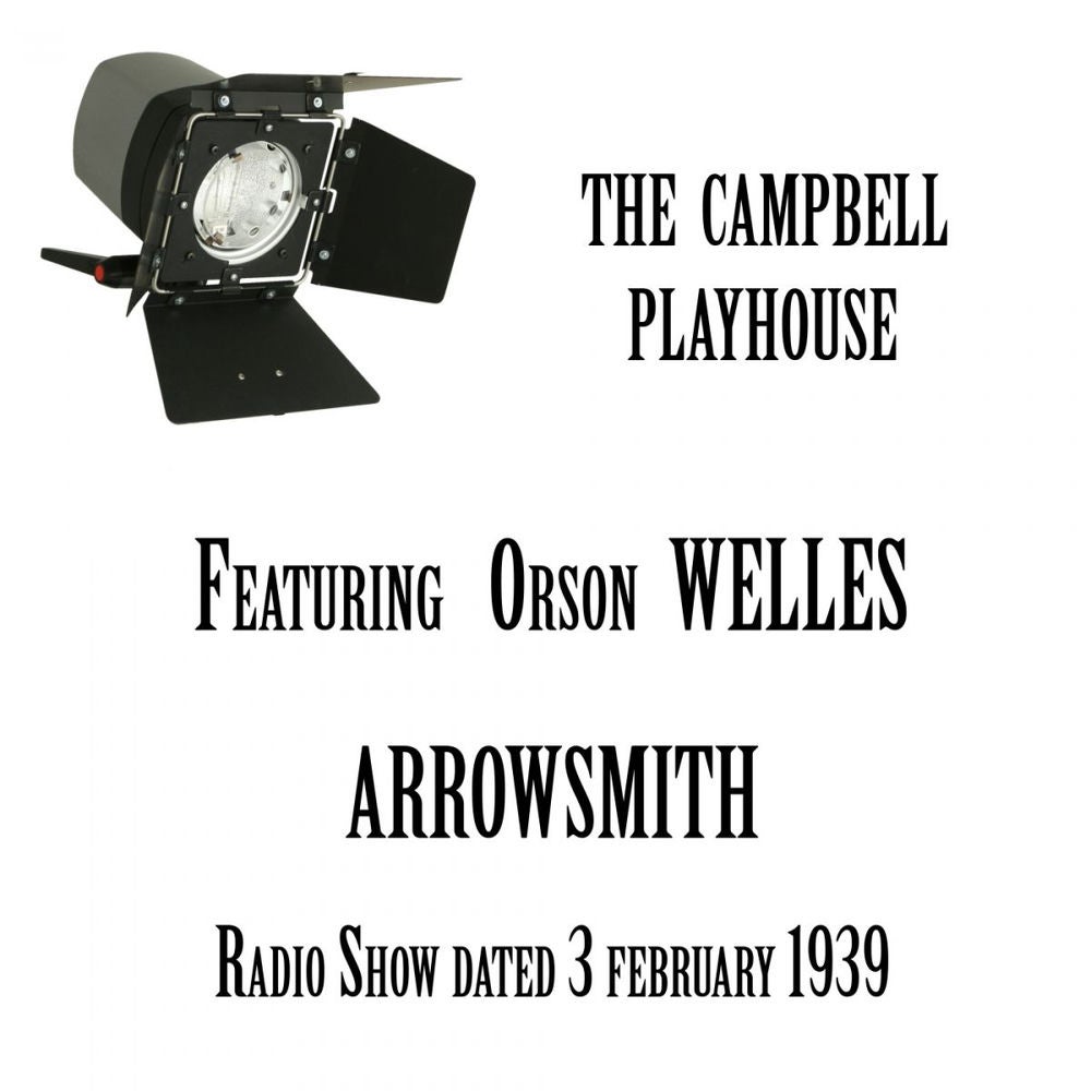 The Campbell Playhouse, Arrowsmith, featuring Orson Welles