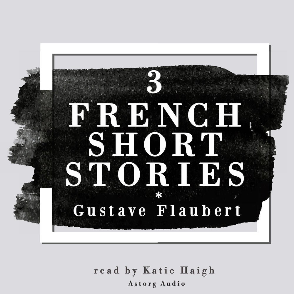 3 french short stories by Gustave Flaubert
