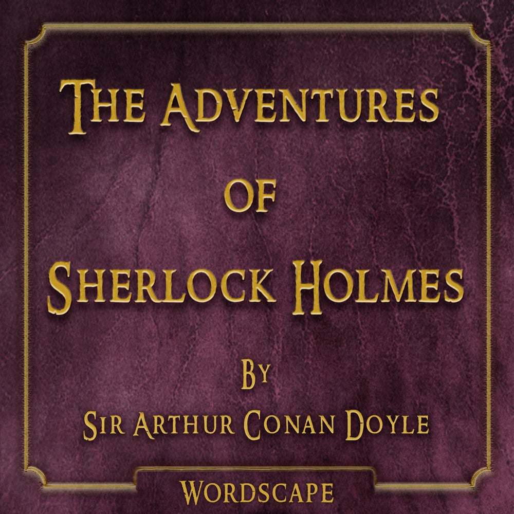 The Adventures of Sherlock Holmes (By Sir Arthur Conan Doyle) [Remastered]