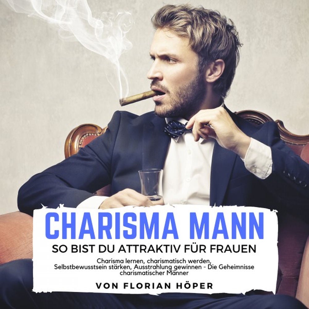 Charisma Mann - So bist Du attraktiv für Frauen