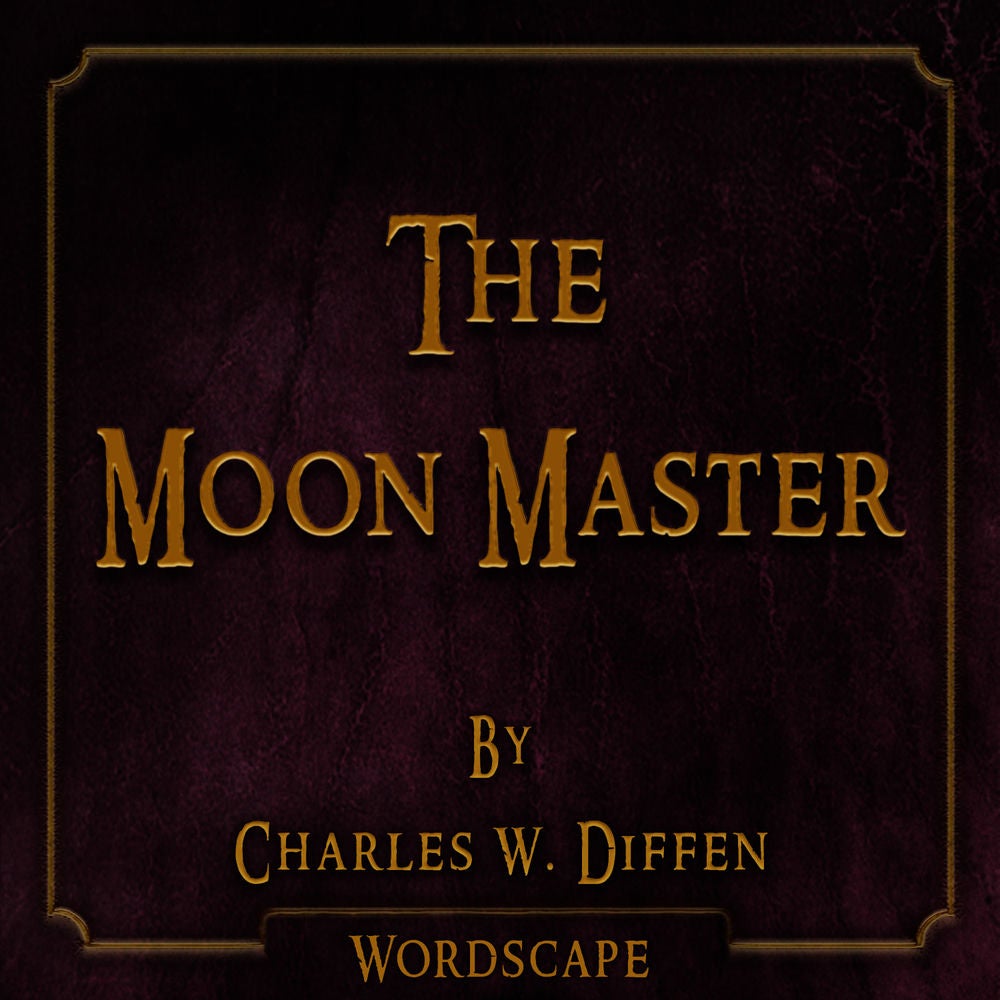 The Moon Master (By Charles W. Diffen)