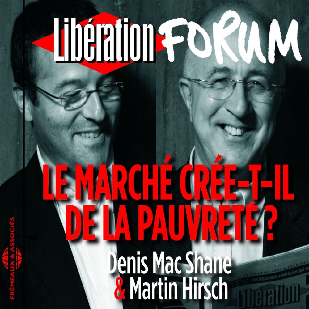 Libération Forum : Le marché crée-t-il de la pauvreté ?