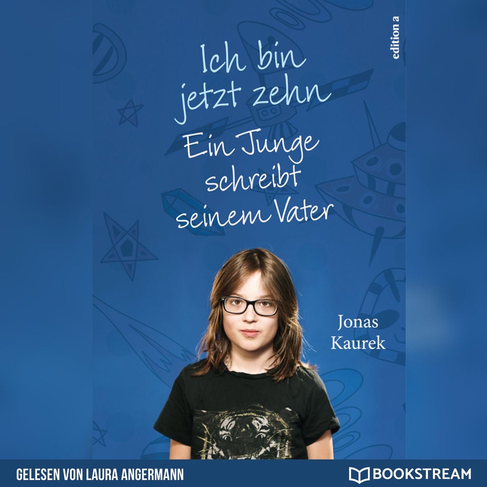 Ich bin jetzt zehn - Ein Junge schreibt seinem Vater