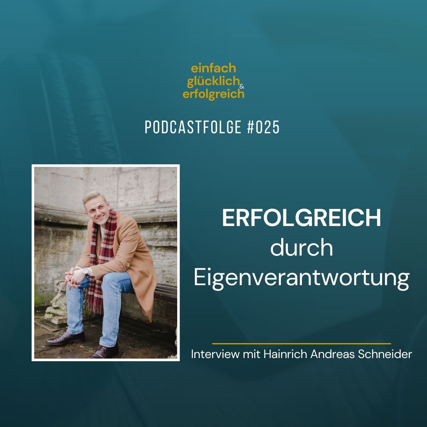 #025 - Erfolgreich durch Eigenverantwortung - Interview mit Hainrich Andreas Schneider (Teil 1)
