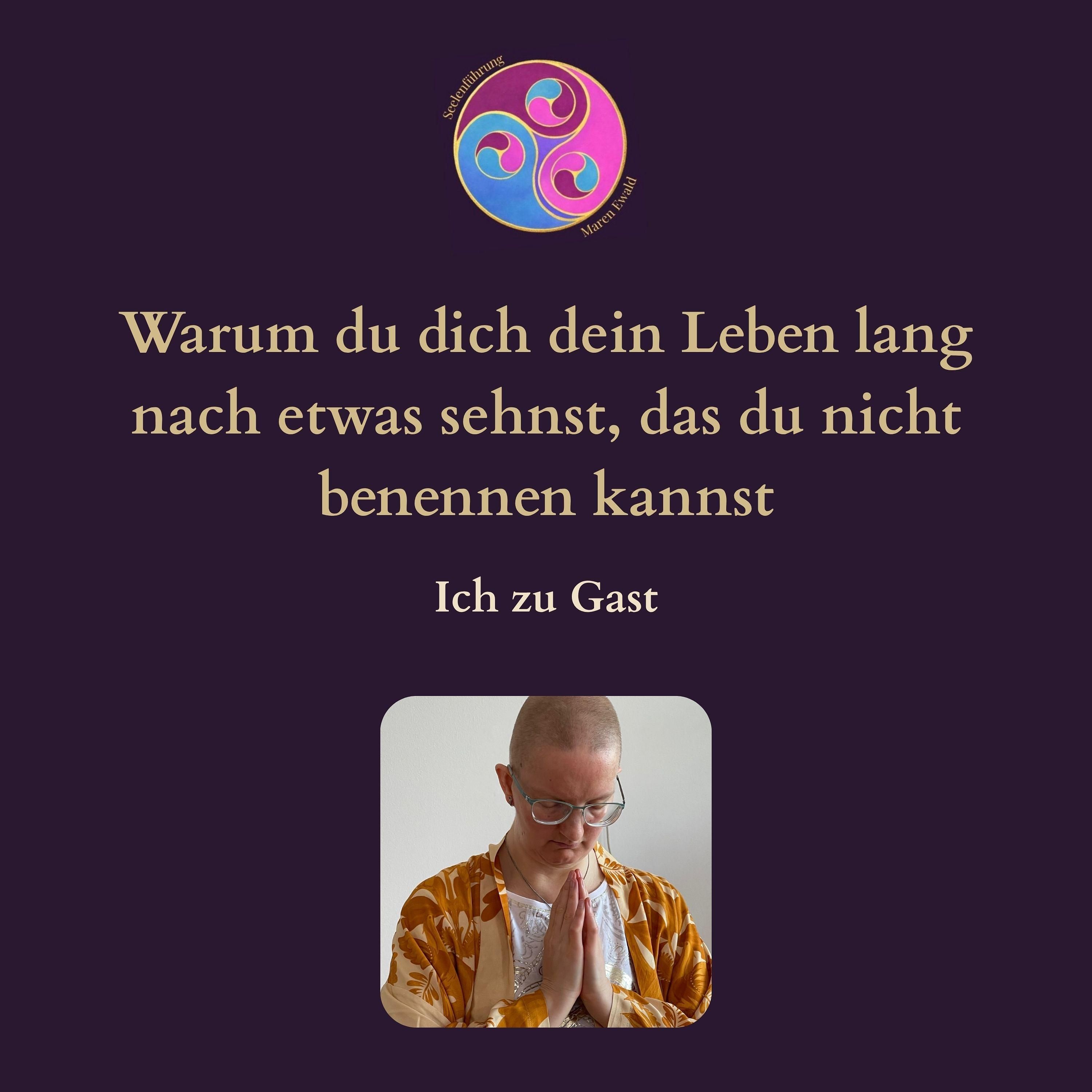 Ich zu Gast: Warum du dich dein Leben lang nach etwas sehnst, das du nicht benennen kannst