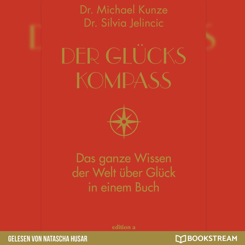 Der Glückskompass - Das ganze Wissen der Welt über Glück in einem Buch