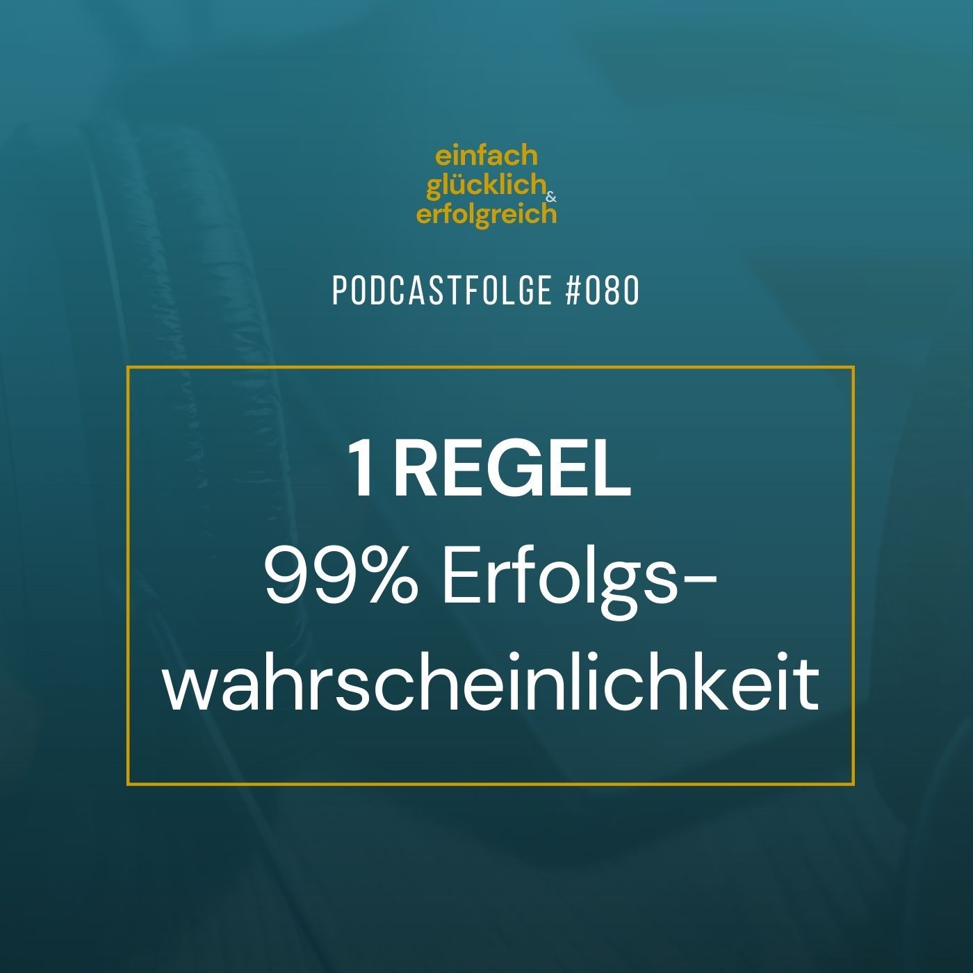 #080 - 1 REGEL - 99% Erfolgswahrscheinlichkeit
