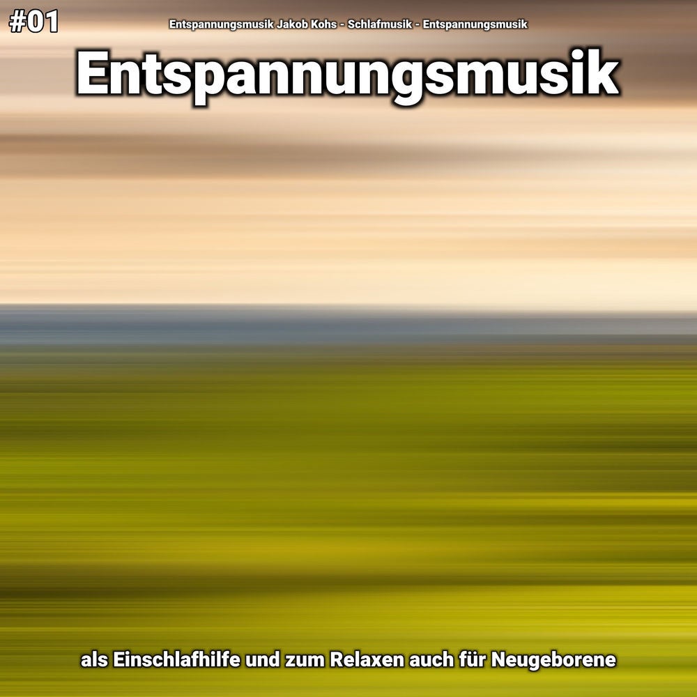 #01 Entspannungsmusik als Einschlafhilfe und zum Relaxen auch für Neugeborene