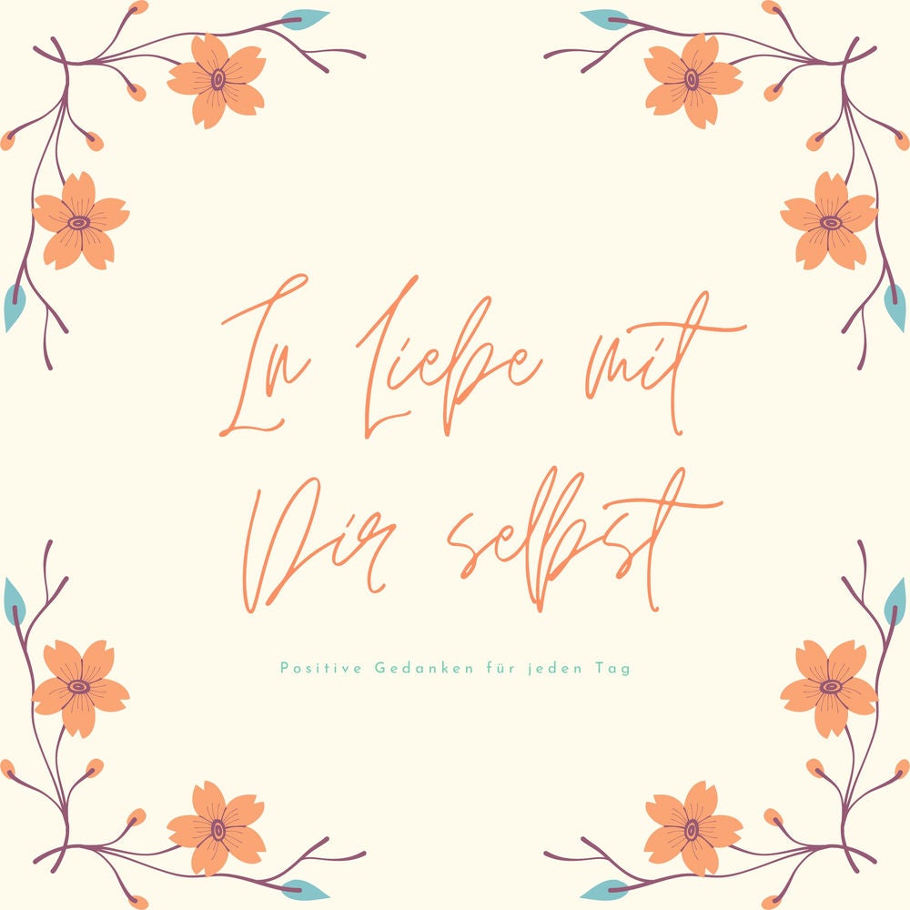 In Liebe mit Dir selbst: Positive Gedanken für jeden Tag