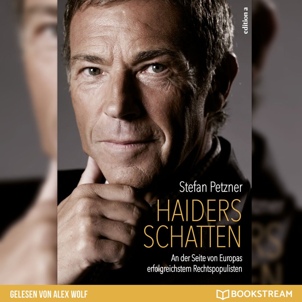 Haiders Schatten - An der Seite von Europas erfolgreichstem Rechtspopulisten