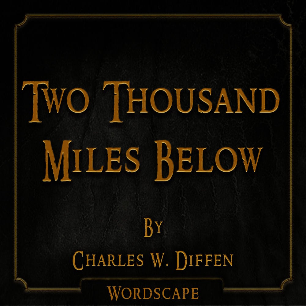 Two Thousand Miles Below (By Charles W. Diffen)