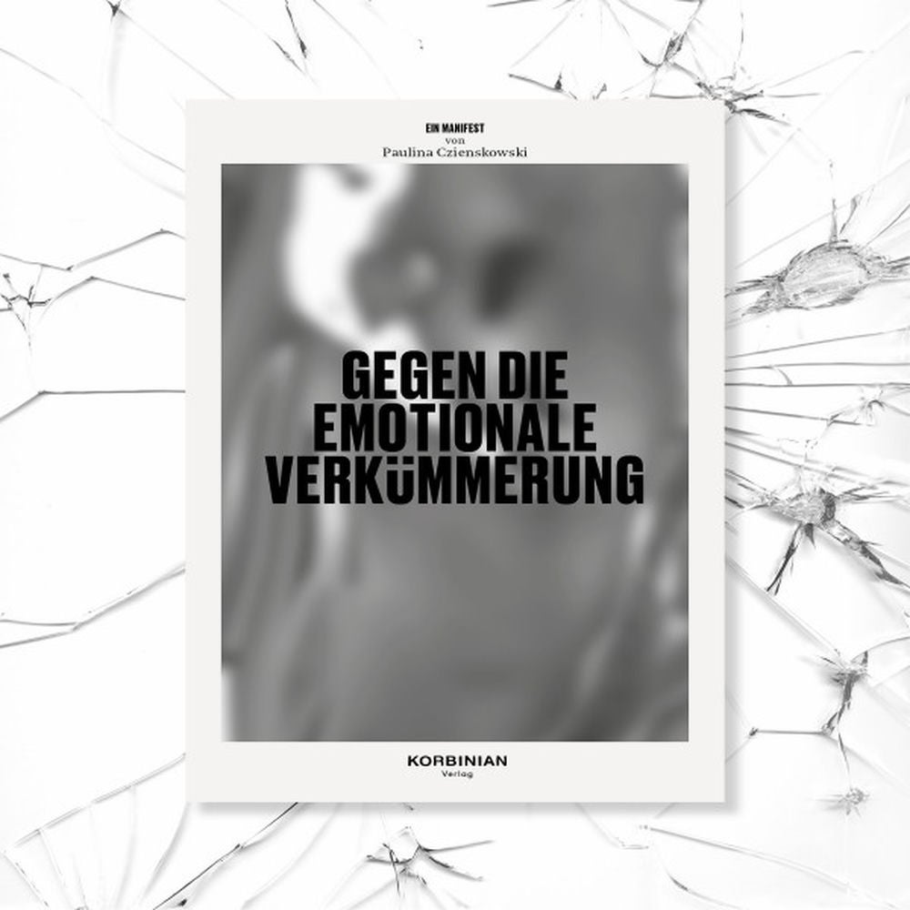 Ein Manifest gegen die emotionale Verkümmerung