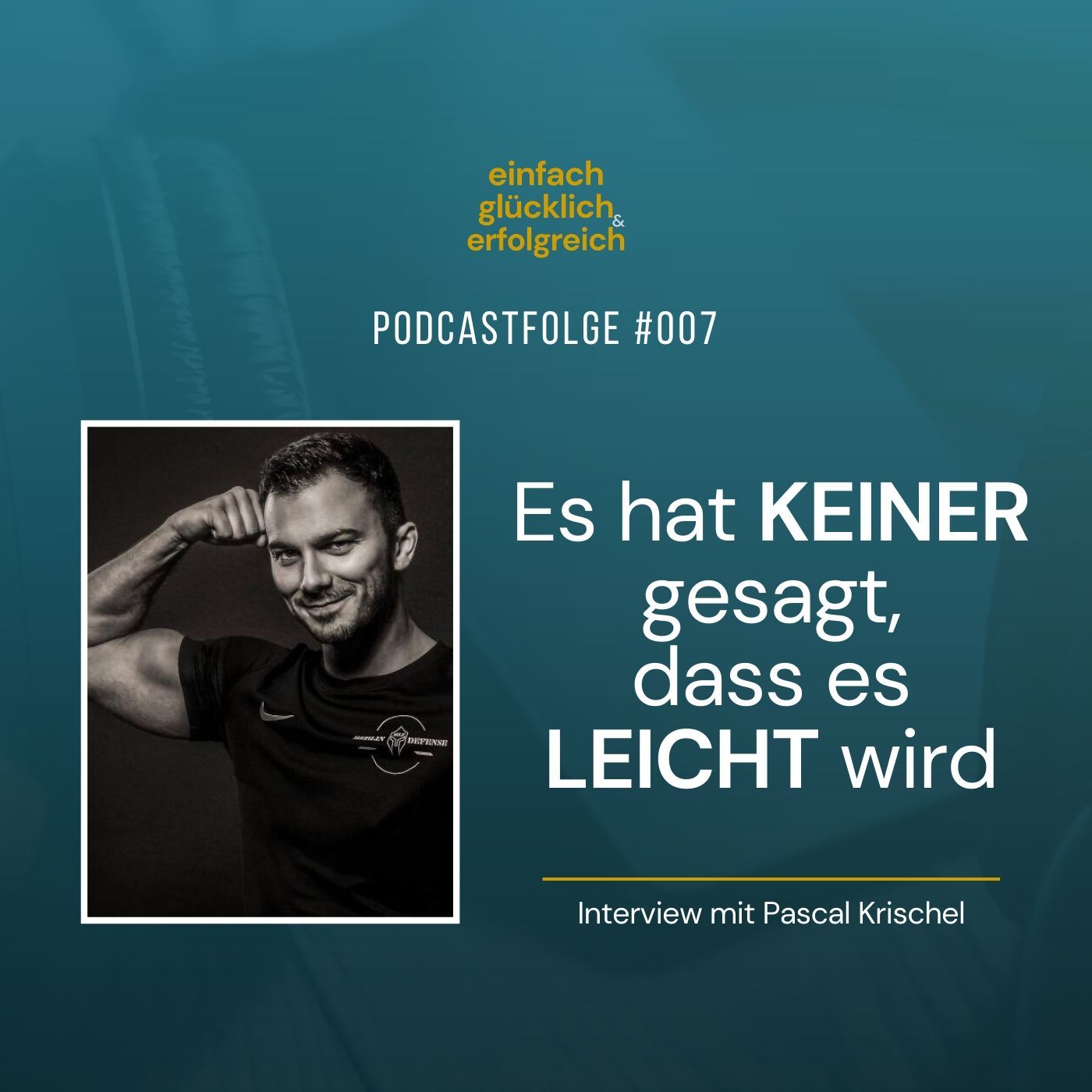 #007 - Es hat keiner gesagt, dass es leicht wird - Interview mit Pascal Krischel (Teil 1)