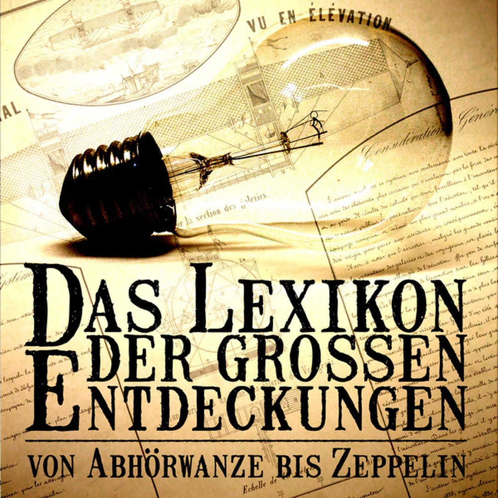 Das Lexikon der großen Entdeckungen – Von Abhörwanze bis Zeppelin - Teil 1 A bis L