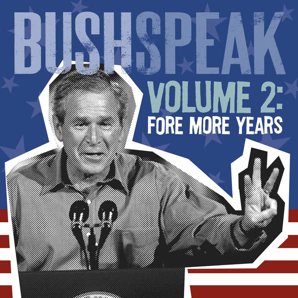 Bushspeak Volume 2: Fore More Years