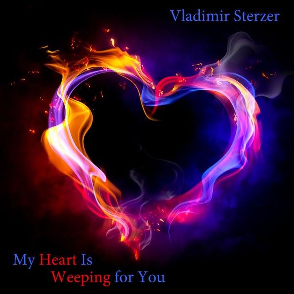 My Heart Is Weeping for You