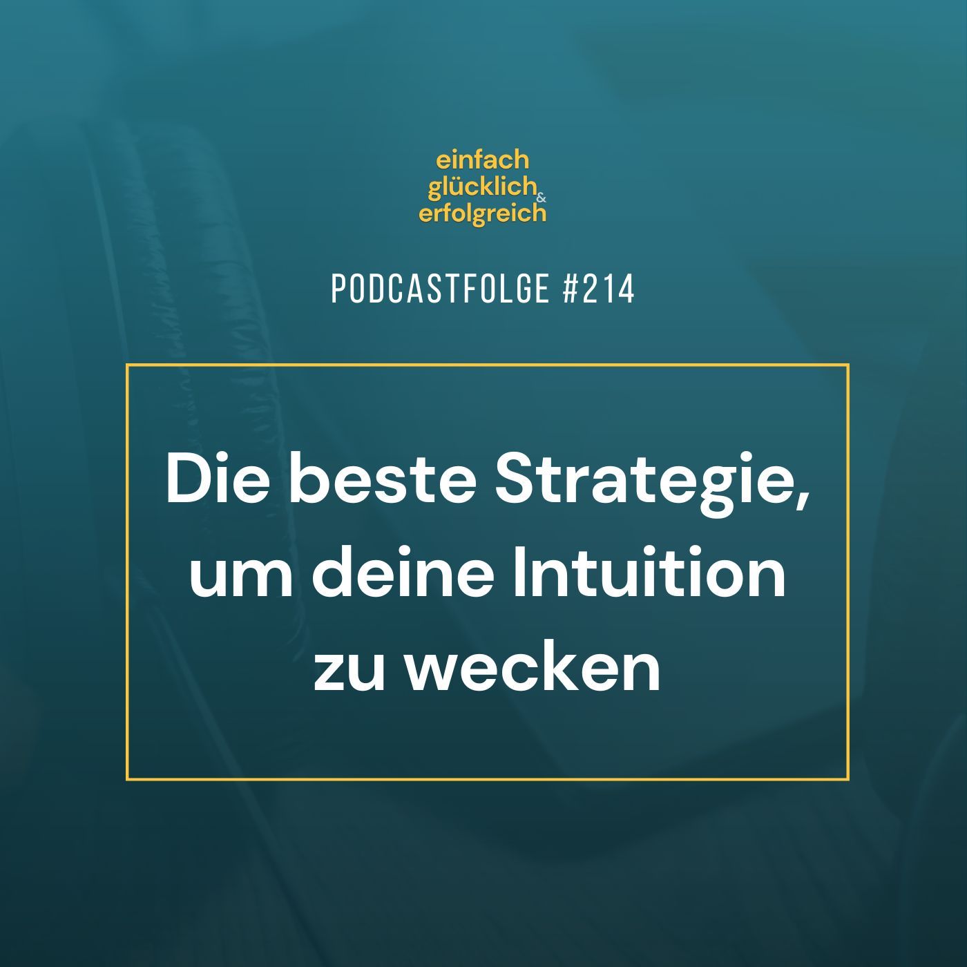 #214 - Die beste Strategie, um deine Intuition zu wecken