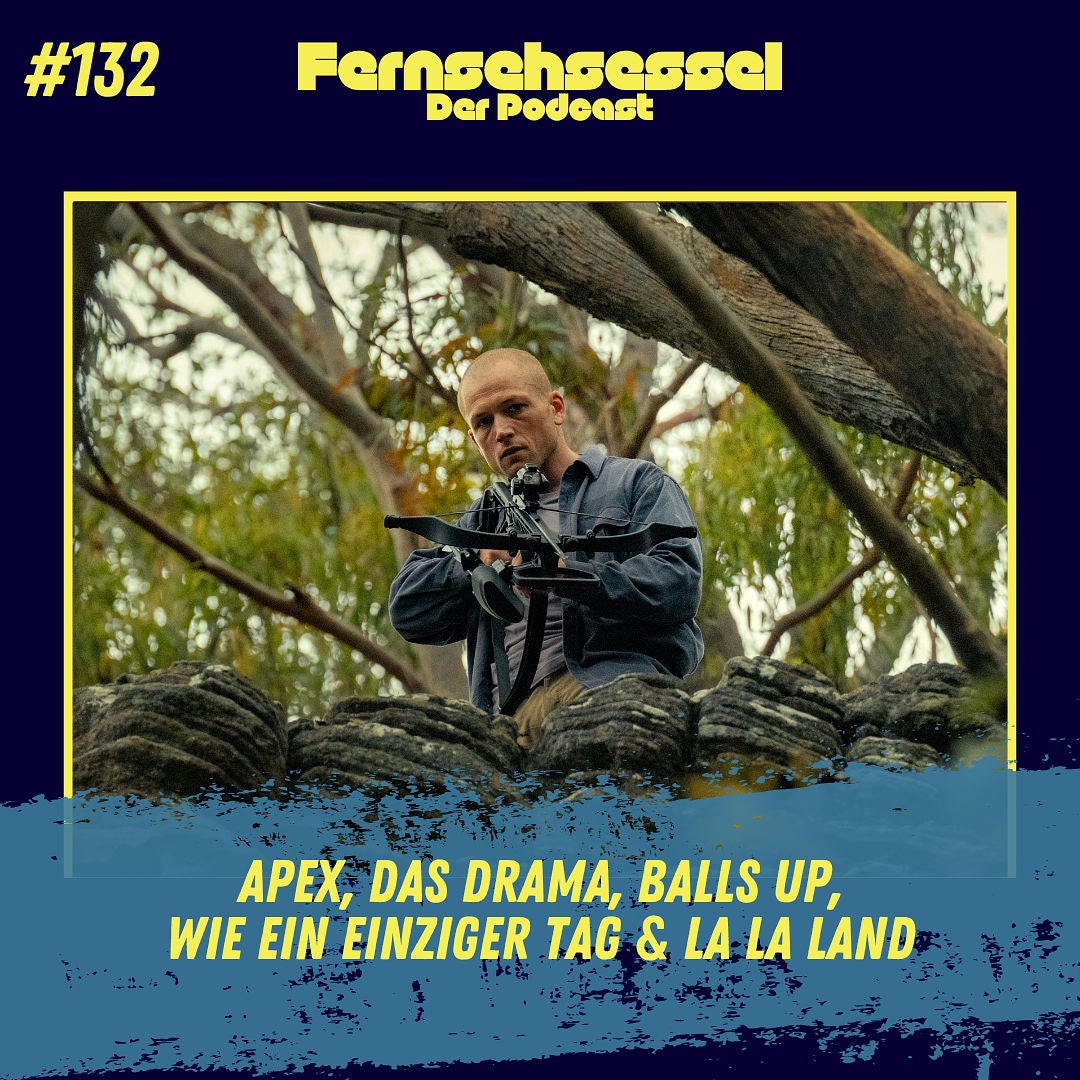 #132 - Apex, Das Drama, Balls Up, Wie ein einziger Tag & La La Land