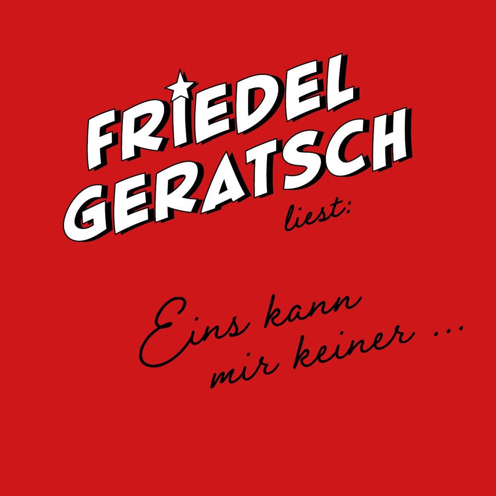 Friedel Geratsch liest: „Eins kann mir keiner …“