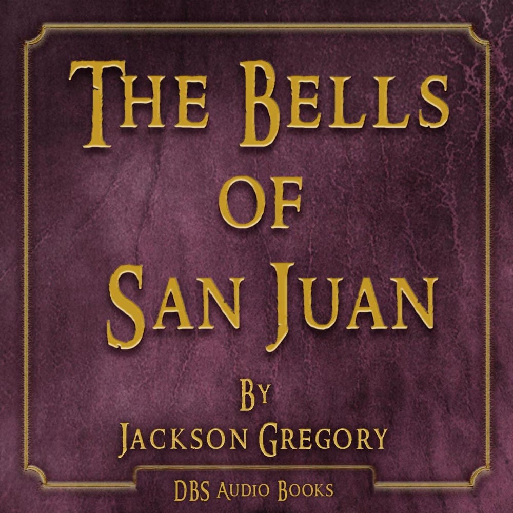 The Bells of San Juan - Jackson Gregory