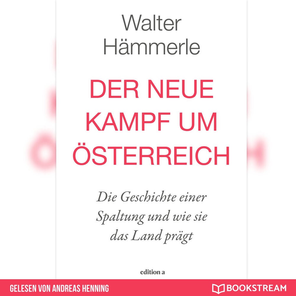 Der neue Kampf um Österreich - Die Geschichte einer Spaltung und wie sie das Land prägt