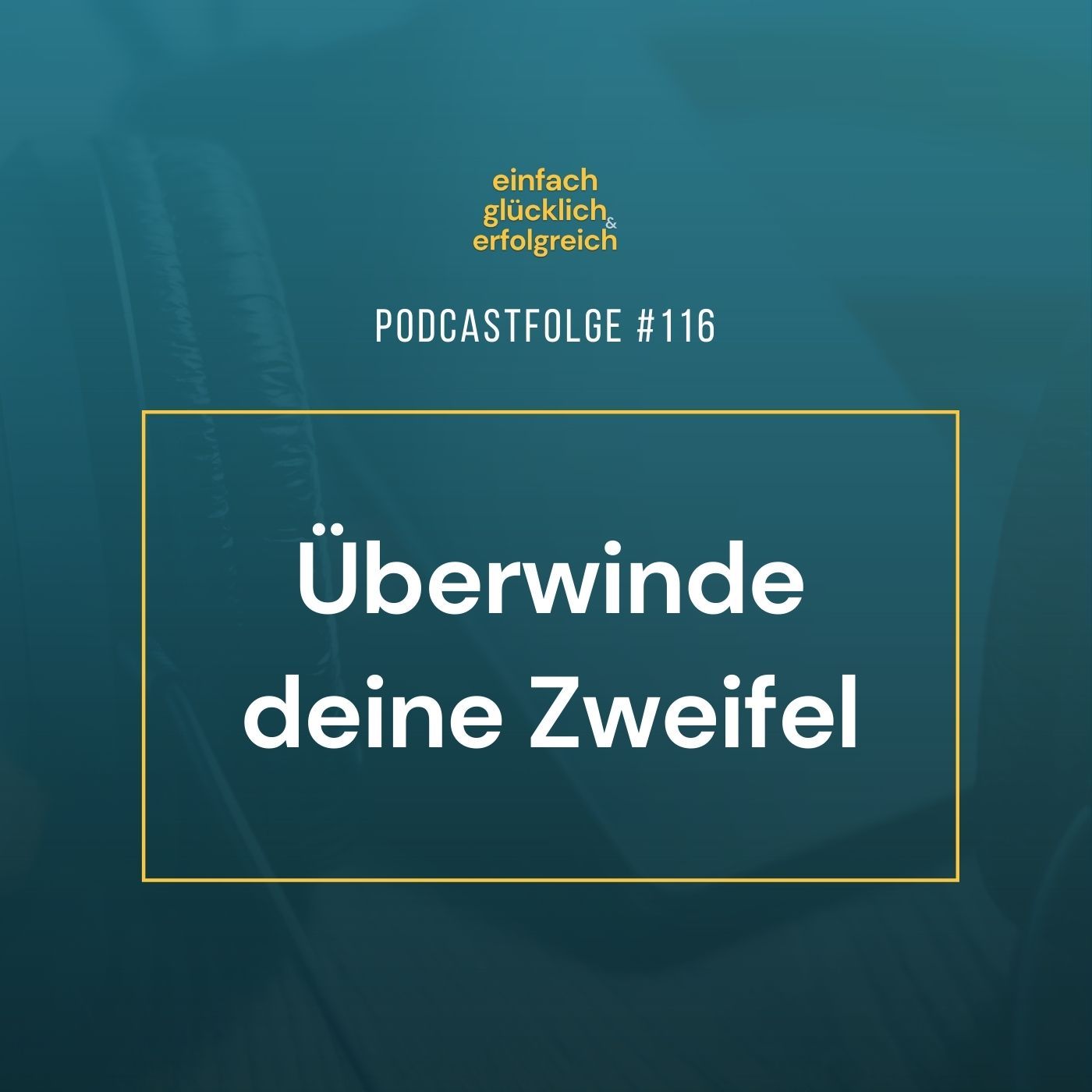 #116 - Überwinde deine Zweifel