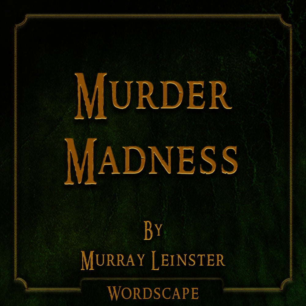 Murder Madness (By Murray Leinster)