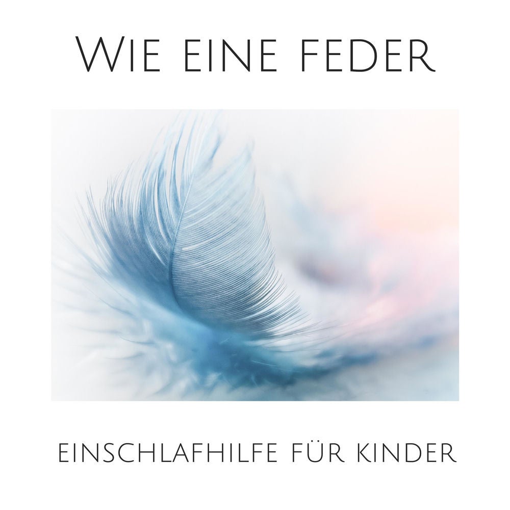 Wie eine Feder: Einschlafhilfe für Kinder