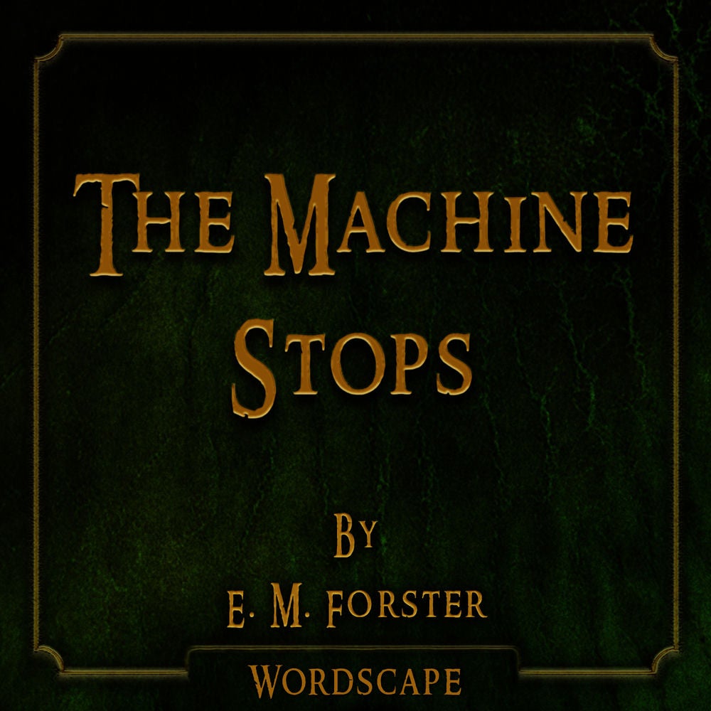 The Machine Stops (By E. M. Forster)