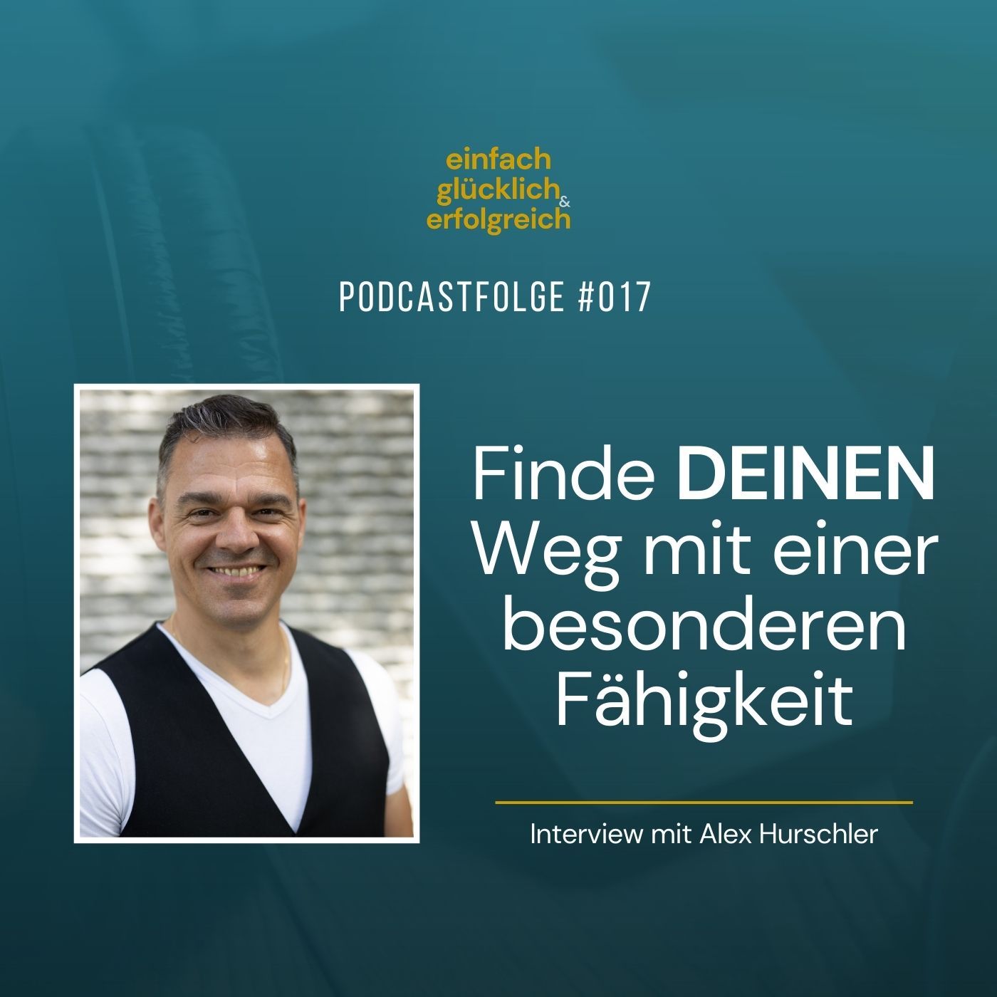 #017 - Finde deinen Weg mit einer besonderen Fähigkeit - Interview mit Alex Hurschler (Teil 2)