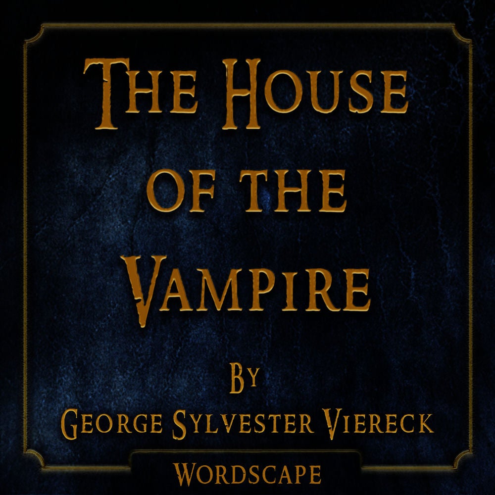 The House of the Vampire (By George Sylvester Viereck)