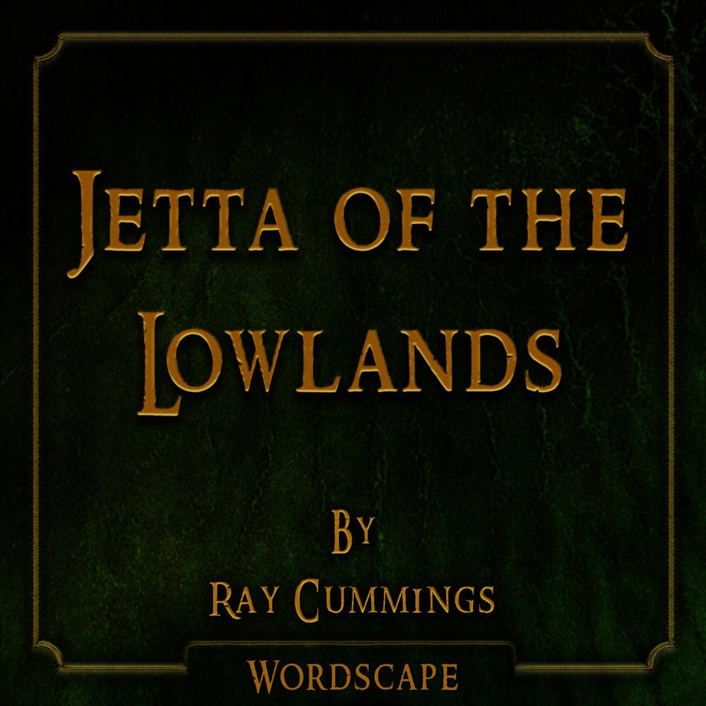 Jetta of the Lowlands (By Ray Cummings)