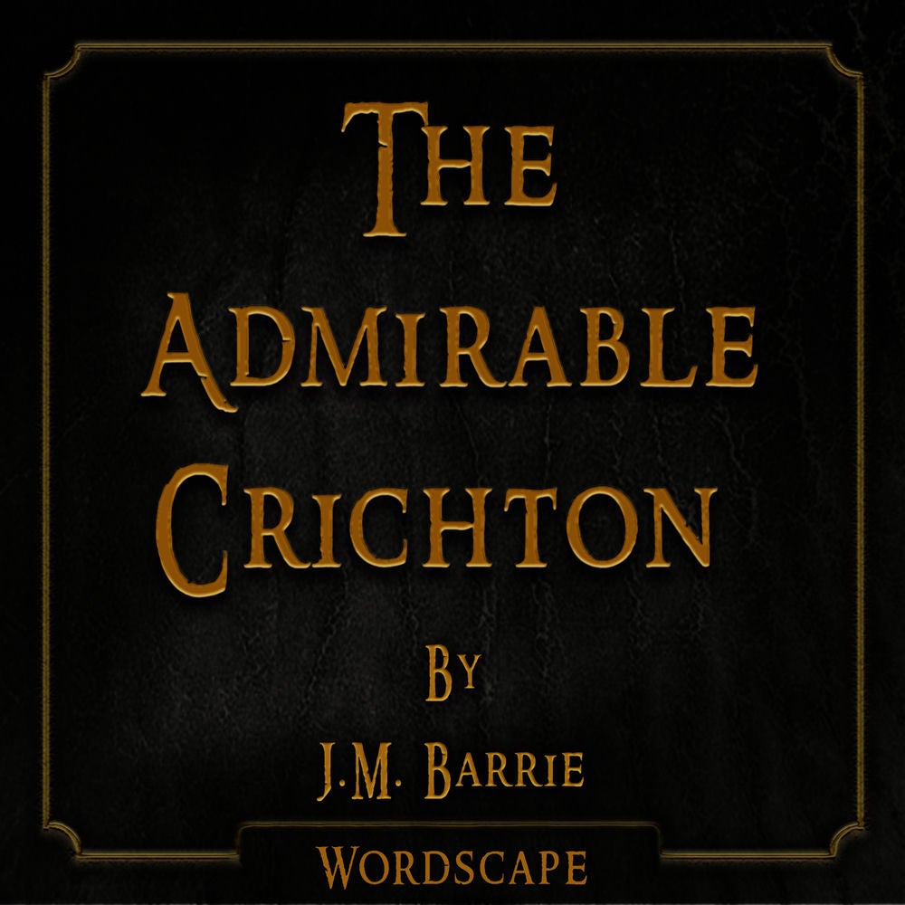 The Admirable Crichton (By J.M. Barrie)